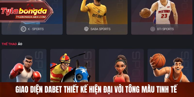 Giao diện Dabet thiết kế hiện đại với tông màu tinh tế 