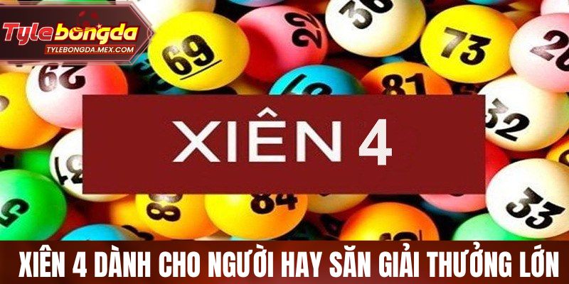 Hướng dẫn đánh lô xiên 4 dành cho người hay săn thưởng lớn 