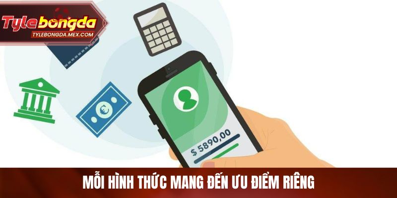 Mỗi hình thức mang đến ưu điểm riêng