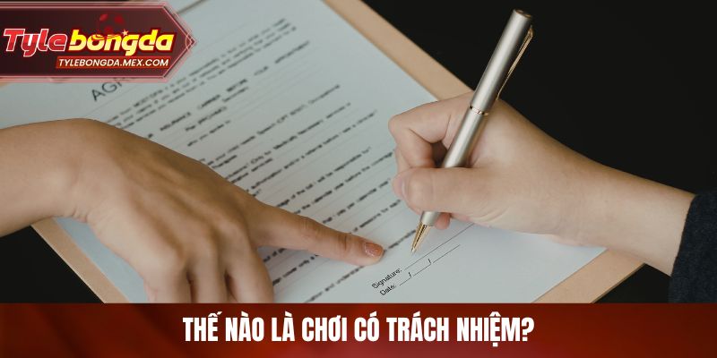 Thế nào là chơi có trách nhiệm?